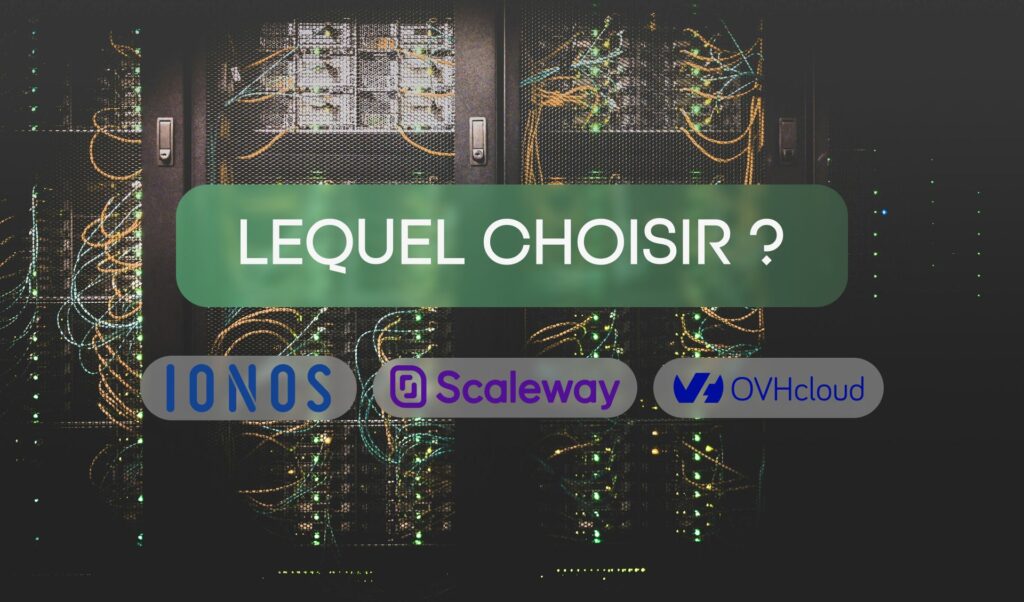 Comparatif des hébergeurs : OVH, Ionos, Scaleway et bien plus pour vos besoins