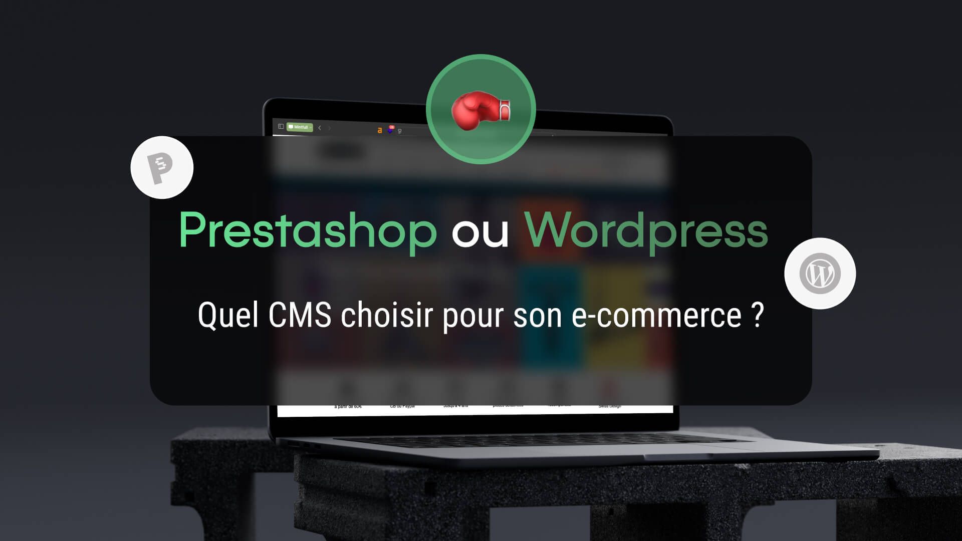 Prestashop ou Wordpress, quel CMS choisir ?