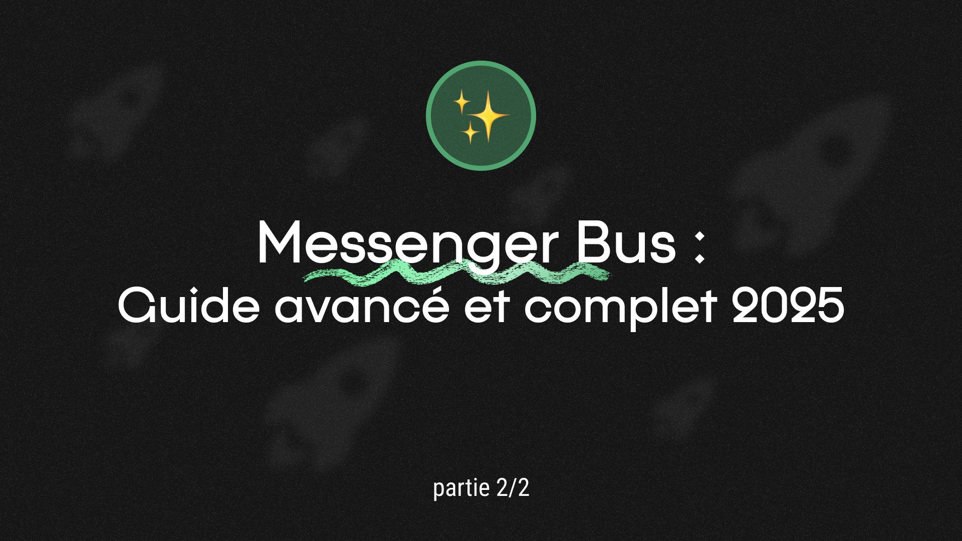 Guide complet de mise en place de Messenger Bus